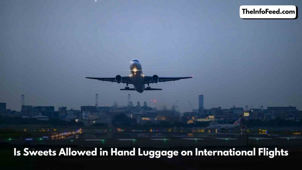 Is Sweets Allowed in Hand Luggage on International Flights