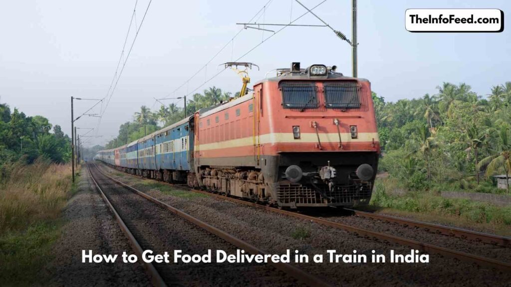 How to Get Food Delivered in a Train in India